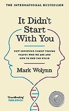 it didn t start with you: how inherited family trauma shapes who we are and how to end the cycle-mark wolynn-9781785044380