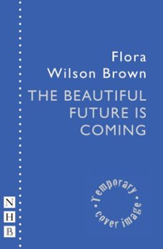 the beautiful future is coming (ebook)-flora wilson brown-9781788508780