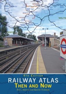 railway atlas then & now 4th edition-keith turner-9781800353480