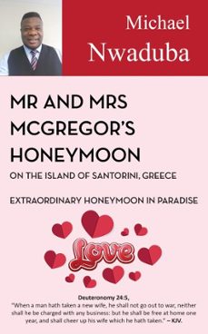 mr &amp; mrs mcgregor's honeymoon on the island of santorini, greece (ebook)-michael nwaduba-9781836154280