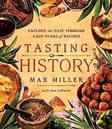 tasting history: explore the past through 4,000 years of recipes (a cookbook)-max miller-9781982186180