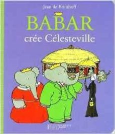 babar cree celesteville-jean de brunhoff-9782012257580