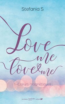 love me love me - tome 1- le roman a l'origine du film prime video (ebook)-stefania s.-9782017241980