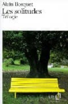 les solitudes: le dicours au magnolia; un monsieur qui seloigne; invited moi-alain bosquet-9782070393480
