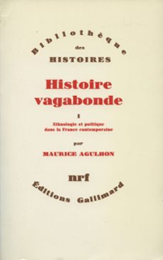 histoire vagabonde (tome 1) - ethnologie et politique dans la france contemporaine (ebook)-maurice agulhon-9782072104480
