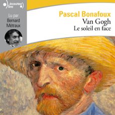van gogh. le soleil en face (audiolibro)-pascal bonafoux-9782072443480