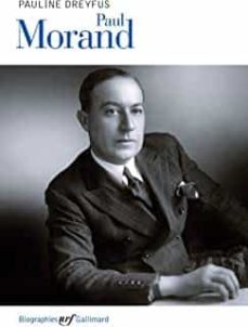 paul morand (goncourt de la biographie 2021)-pauline dreyfus-9782072740480