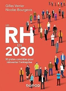 les rh en 2030: 30 pistes concrètes pour reinventer l entreprise-gilles verrier-9782100808380