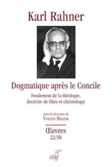 dogmatique apres le concile - fondement de la theologie, doctrine de dieu et christologie (ebook)-karl rahner-9782204149280
