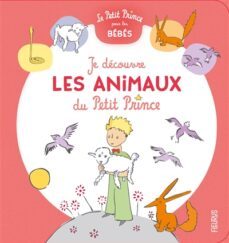 je decouvre les animaux du petit prince-antoine de saint exupery-9782215183280