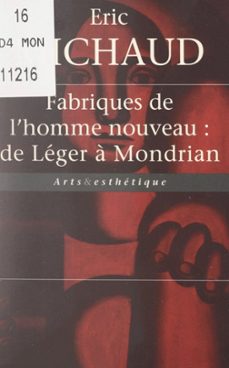 fabriques de l'homme nouveau : de leger a mondrian (ebook)-eric michaud-9782307163480