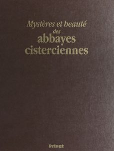 mystères et beaute des abbayes cisterciennes (ebook)-gilles desmons-christophe lefebure-9782307464280
