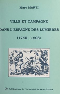 ville et campagne dans l'espagne des lumières (1746-1808) (ebook)-marc marti-9782307515180