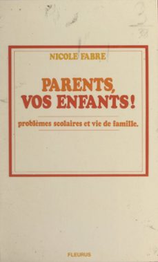 parents, vos enfants ! (ebook)-nicole fabre-9782307537380
