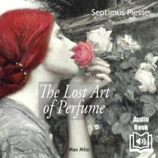 the lost art of perfume (audiolibro)-septimus piesse-9782315019380