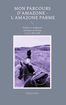 mon parcours d'amazone - l'amazone parme (ebook)-9782322604180