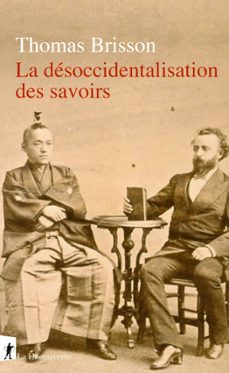la desoccidentalisation des savoirs (ebook)-thomas brisson-9782348081880