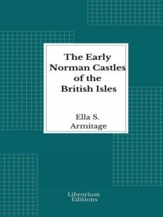 the early norman castles of the british isles - 1912 - illustrated (ebook)-9782383835080