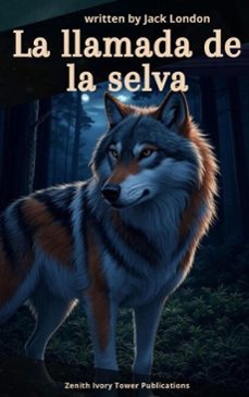 la llamada de la selva (ebook)-jack london-zenith ivory tower publications-9782386919480