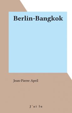 berlin-bangkok-jean pierre april-9782403003680