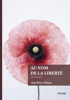 au nom de la liberté (ebook)-jean-pierre payen-9782414823680
