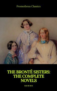 the bronte sisters: the complete novels (ebook)-charlotte bronte-anne bronte-emily bronte-9782700105780