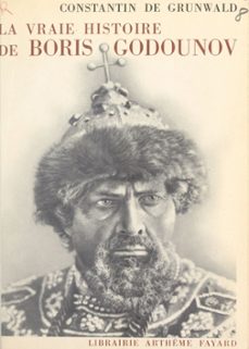 la vraie histoire de boris godounov (ebook)-constantin de grunwald-9782706218880