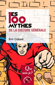 les 100 mythes de la culture generale (ebook)-eric cobast-9782715409880