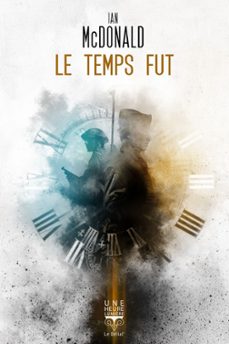 le temps fut (ebook)-ian mcdonald-9782843448980