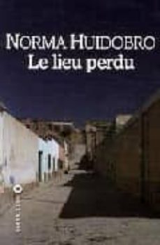 lieu perdu (le)-n huidobro-9782867464980