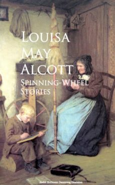 spinning-wheel stories (ebook)-louisa may alcott-9783736409880