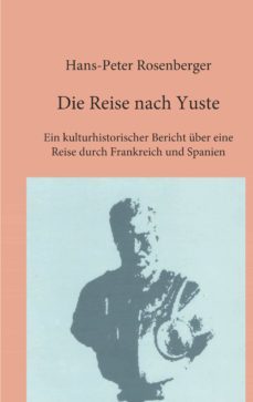 die reise nach yuste-hans peter rosenberger-9783750461680