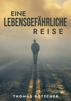 eine lebensgefährliche reise-thomas böttcher-9783819218880