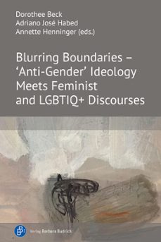 blurring boundaries  'anti-gender' ideology meets feminist and lgbtiq+ discourses (ebook)-9783847418580