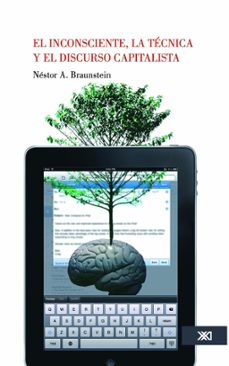 el inconsciente, la tecnica y el discurso capitalista (ebook)-nestor a. braunstein-9786070305580