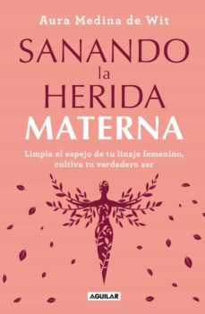 sanando la herida materna (ebook)-aura medina de wit-9786073812580