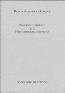 proceso historico de la historiografia humana (2ª ed.)-rafael altamira crevea-9786074622980