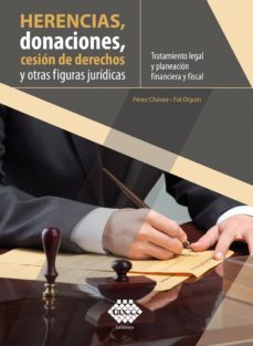 herencias, donaciones, cesion de derechos y otras figuras juridicas. tratamiento legal y planeacion financiera y fiscal 2019 (ebook)-jose perez chavez-raymundo fol olguin-9786076293980
