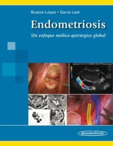 endometriosis. un enfoque medico-quirurgico global-carlos lopez bustos-9786077743880