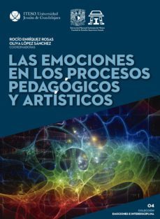 las emociones en los procesos pedagógicos y artísticos (ebook)-rocio enriquez rosas-oliva lopez sanchez-9786078616480
