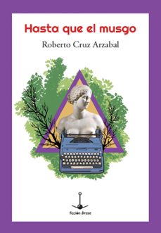 hasta que el musgo (ebook)-roberto cruz arzabal-9786078969180