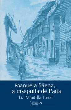 manuela sáenz, la insepulta de paita (ebook)-lia mantilla tanzi-9786079281380