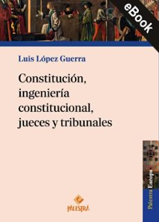 constitución, ingeniería constitucional, jueces y tribunales (ebook)-luis lopez guerra-9786123256180