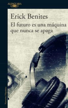 el futuro es una máquina que nunca se apaga (ebook)-erick ivan benites renteria-9786124349980