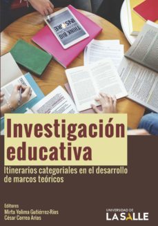 investigacion educativa. itinerarios categoriales en el desarrollo de marcos teoricos (ebook)-9786287510180