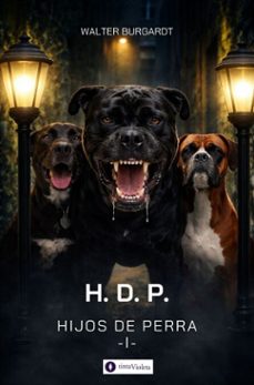 h. d. p. hijos de perra -i- (ebook)-walter burgardt-9786316840080