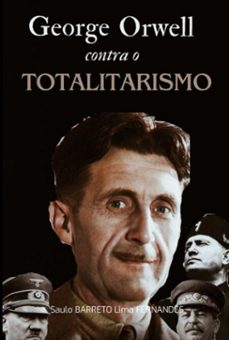 george orwell contra o totalitarismo (ebook)-saulo barreto lima fernandes-9786500956580