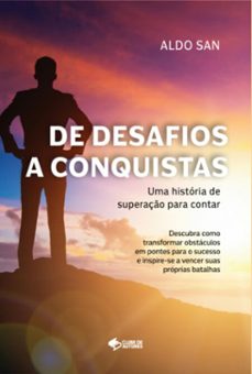de desafios a conquistas: uma historia de superaço para contar (ebook)-aldo san-9786501241180
