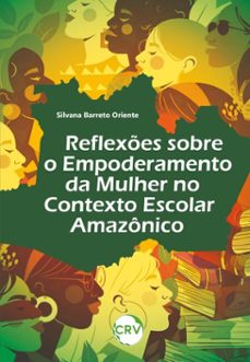 reflexes sobre o empoderamento da mulher no contexto escolar amazonico (ebook)-9786525165080