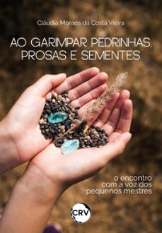 ao garimpar pedrinhas, prosas e sementes (ebook)-cláudia moraes da costa vieira-9786525167480